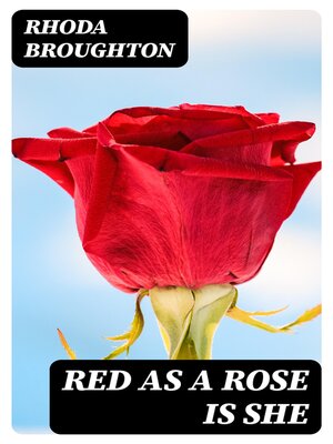 cover image of Red as a Rose is She